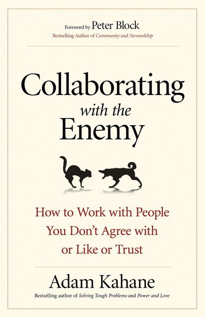 Cover for Kahane · Collaborating with the Enemy: How to Work with People You Dont Agree with or Like or Trust (Paperback Book) (2017)