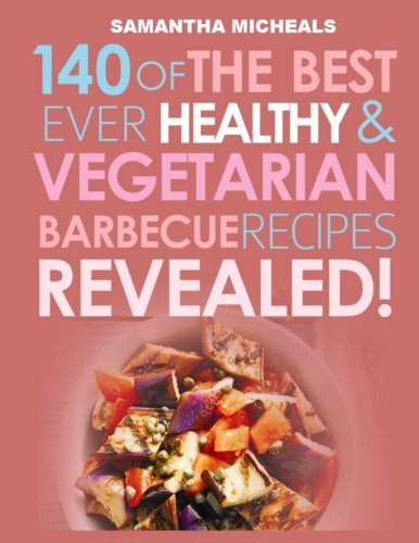 Cover for Samantha Michaels · Barbecue Cookbook: 140 of the Best Ever Healthy Vegetarian Barbecue Recipes Book (Paperback Bog) (2013)
