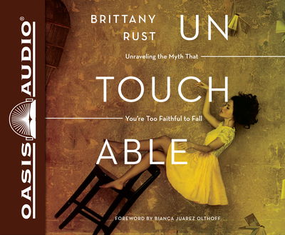 Cover for Brittany Rust · Untouchable Unraveling the Myth that You're Too Faithful to Fall (CD) (2018)