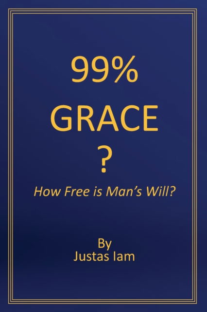 Cover for Justas Iam · 99% Grace (Paperback Book) (2018)