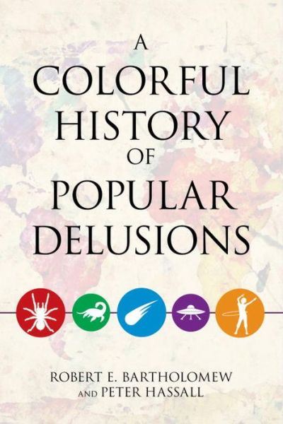 Cover for Robert E. Bartholomew · A Colorful History of Popular Delusions (Pocketbok) (2015)