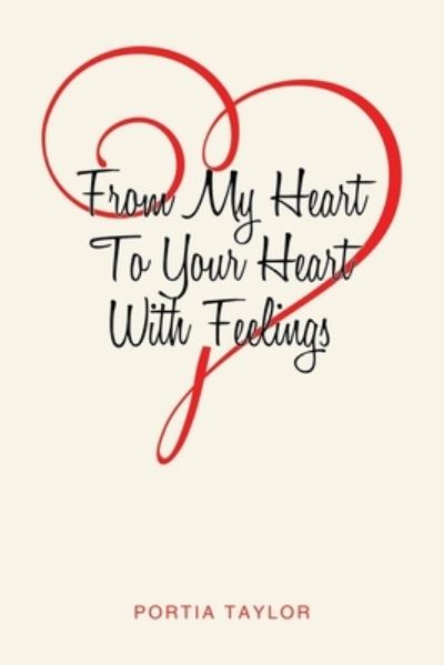 From My Heart To Your Heart With Feelings - Portia Taylor - Livres - Newman Springs Publishing, Inc. - 9781636921228 - 14 février 2021