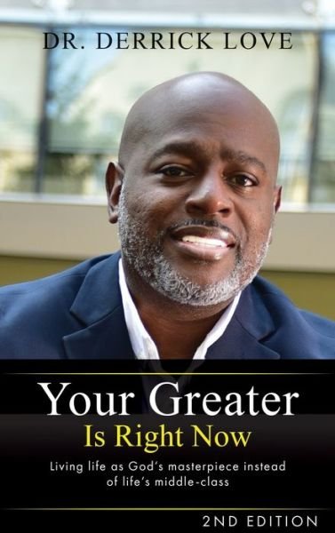 Cover for Dr Derrick Love · Your Greater is Right Now (Hardcover Book) (2022)