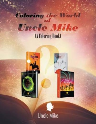 Cover for Uncle Mike · Coloring the World of Uncle Mike (A Coloring Book) (Pocketbok) (2017)