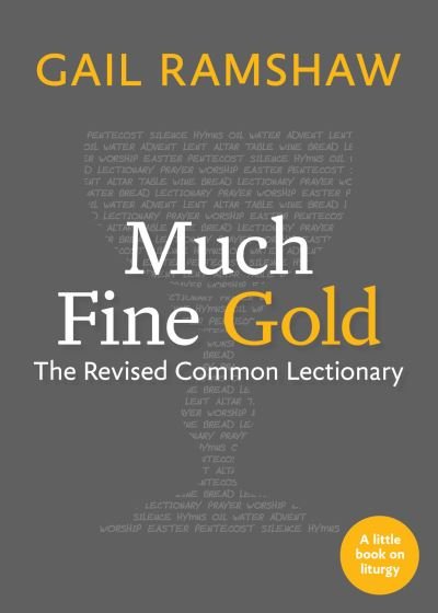 Cover for Gail Ramshaw · Much Fine Gold: The Revised Common Lectionary - Little Books on Liturgy (Paperback Book) (2021)