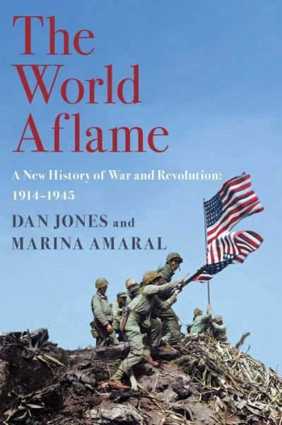 Cover for Dan Jones · The World Aflame : A New History of War and Revolution : 1914-1945 (Gebundenes Buch) (2020)