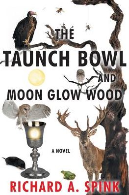 Cover for Richard a Spink · The Taunch Bowl and Moon Glow Wood (Paperback Book) (2019)