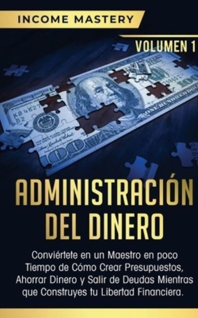 Cover for Income Mastery · Administracion del Dinero (Paperback Book) (2019)