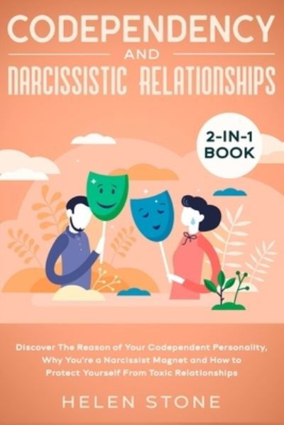 Cover for Helen Stone · Codependency and Narcissistic Relationships 2-in-1 Book: Discover The Reason of Your Codependent Personality, Why You're a Narcissist Magnet and How to Protect Yourself From Toxic Relationships (Paperback Book) (2020)