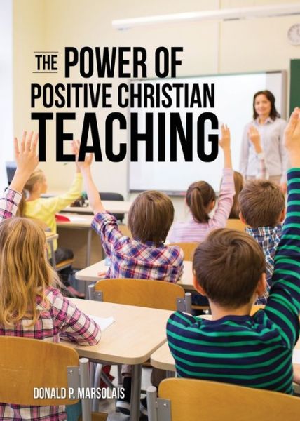 Cover for Donald P Marsolais · The Power of Positive Christian Teaching (Paperback Book) (2021)