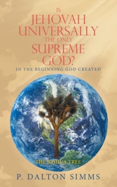 Cover for P. Dalton Simms · Is Jehovah Universally the Only Supreme God? (Book) (2022)