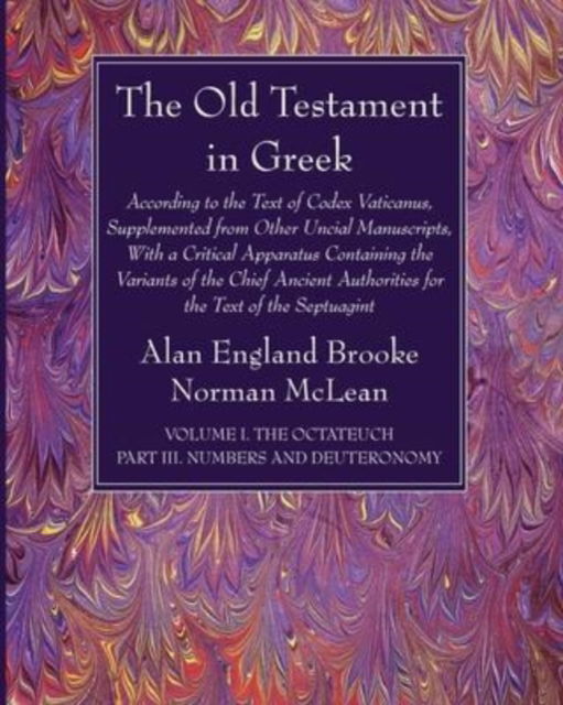 Cover for Alan England Brooke · Old Testament in Greek, Volume I the Octateuch, Part III Numbers and Deuteronomy (N/A) (2022)