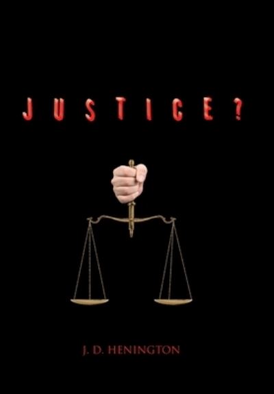 Cover for J. D. Henington · Justice? (Book) (2022)