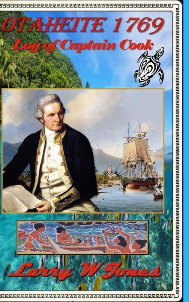 Cover for Larry W Jones · Otaheite 1769 - Log Of Captain Cook (Hardcover Book) (2022)