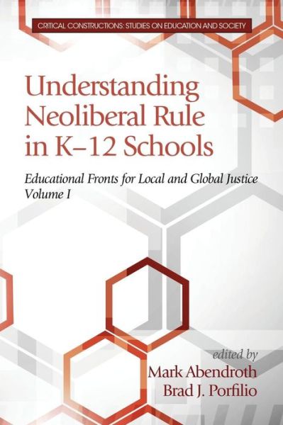 Understanding Neoliberal Rule in K-12 Schools: Educational Fronts for Local and Global Justice - Brad J Porfilio - Books - Information Age Publishing - 9781681231228 - June 16, 2015