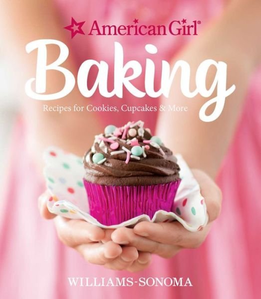 Cover for Williams-Sonoma · American Girl Baking: Recipes for Cookies, Cupcakes &amp; More (Inbunden Bok) (2016)