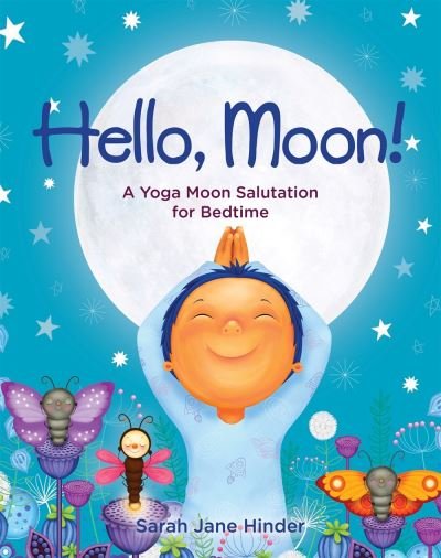 Cover for Sarah Jane Hinder · Hello, Moon!: A Yoga Moon Salutation for Bedtime - Hello, Sun! (Hardcover Book) (2020)