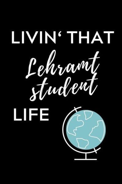 Cover for Lehramtstudent Geschenkbuch · Livin' That Lehramt Student Life (Pocketbok) (2019)