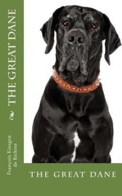 Francois Kiesgen De Richter · The Great Dane (Paperback Book) (2018)