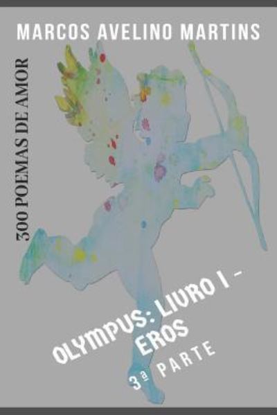 Cover for Marcos Avelino Martins · Olympus - Livro 1 - Eros (Parte III) (Paperback Book) (2018)