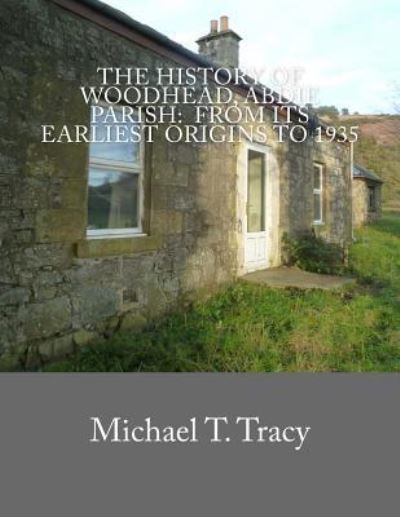 Cover for Michael T Tracy · The History of Woodhead, Abdie Parish (Paperback Book) (2018)