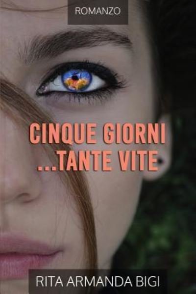 Cover for Rita Armanda Bigi · Cinque Giorni... Tante Vite (Paperback Book) (2018)