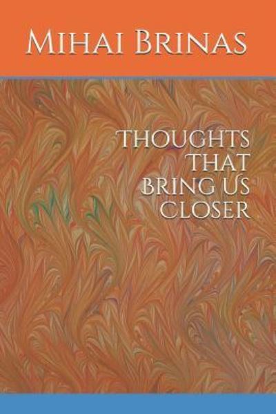 Cover for Mihai Brinas · Thoughts That Bring Us Closer (Paperback Book) (2018)