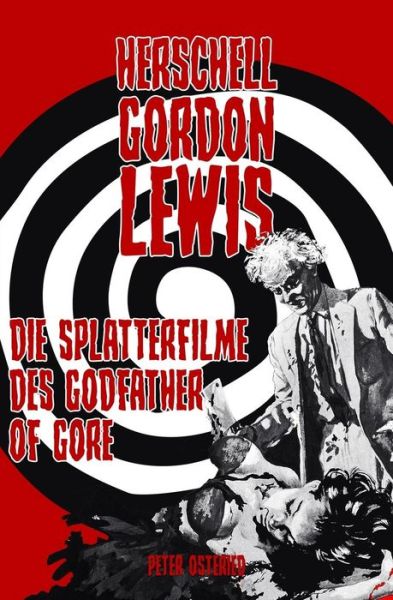 Cover for Peter Osteried · Herschell Gordon Lewis - Die Splatterfilme des Godfather of Gore (Paperback Book) (2018)