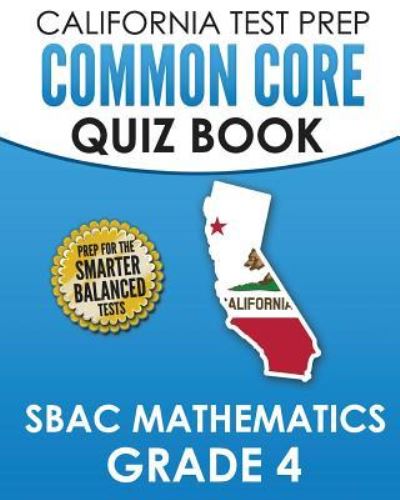 Cover for C Hawas · CALIFORNIA TEST PREP Common Core Quiz Book SBAC Mathematics Grade 4 (Paperback Book) (2018)