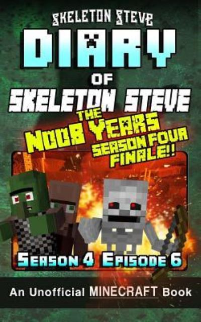 Cover for Skeleton Steve · Diary of Minecraft Skeleton Steve the Noob Years - Season 4 Episode 6 (Book 24) (Taschenbuch) (2018)