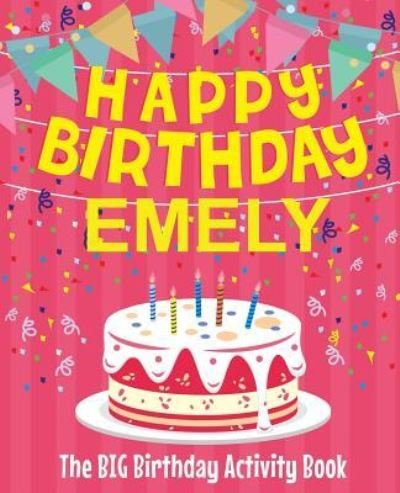Cover for Birthdaydr · Happy Birthday Emely - The Big Birthday Activity Book (Paperback Bog) (2018)