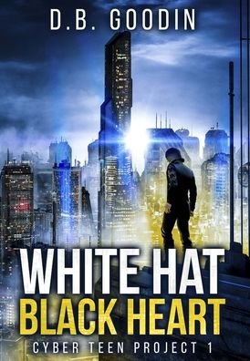 Cover for D B Goodin · White Hat Black Heart (Hardcover bog) (2019)