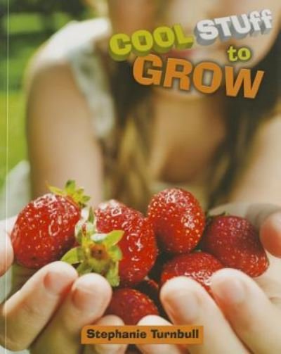 Cool Stuff to Grow - Stephanie Turnbull - Bøger - Saunders Book Company - 9781770922228 - 1. september 2015