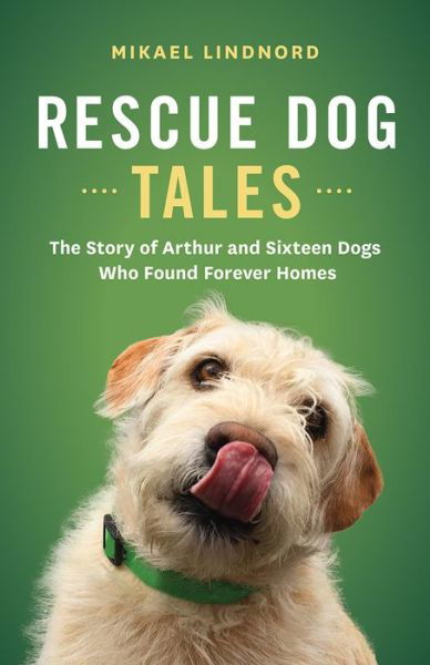 Rescue Dog Tales - Mikael Lindnord - Kirjat - Greystone Books Ltd. - 9781771644228 - tiistai 14. huhtikuuta 2020