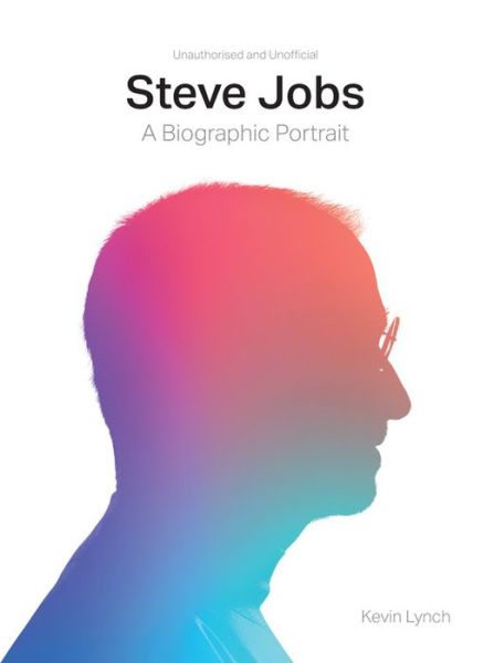 Cover for Kevin Lynch · Steve Jobs: A Biographic Portrait (Hardcover Book) [New edition] (2018)