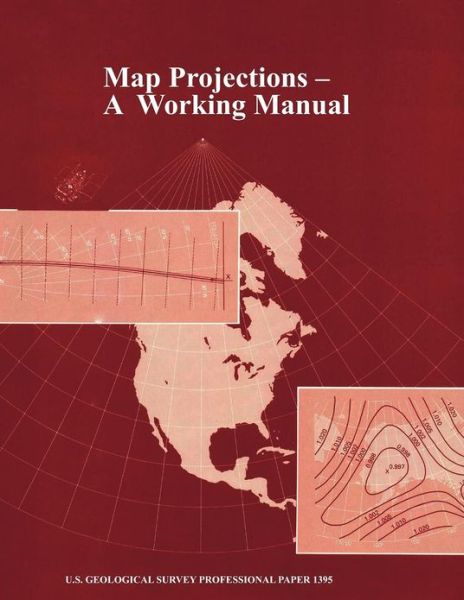Map Projections: a Working Manual (U.s. Geological Survey Professional Paper 1395) - U.s. Department of the Interior - Books - Books Express Publishing - 9781782662228 - October 31, 2012