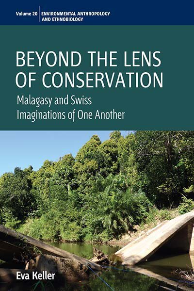 Cover for Eva Keller · Beyond the Lens of Conservation: Malagasy and Swiss Imaginations of One Another - Environmental Anthropology and Ethnobiology (Paperback Book) (2017)