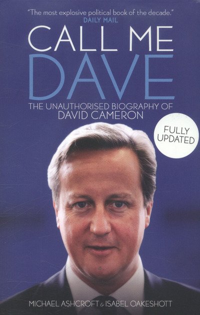 Cover for Michael A. Ashcroft · Call Me Dave: The Unauthorised Biography of David Cameron (Taschenbuch) (2016)