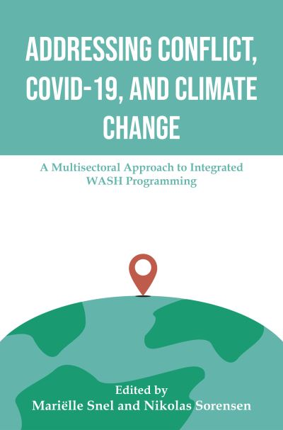 Cover for Marielle Snel · Addressing Conflict, COVID, and Climate Change: A Multisectoral Approach to Integrated WASH Programming (Paperback Book) (2023)