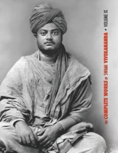 Cover for Swami Vivekananda · The Complete Works of Swami Vivekananda, Volume 9 : Epistles - Fifth Series, Lectures and Discourses, Notes of Lectures and Classes, Writings (Gebundenes Buch) (2019)