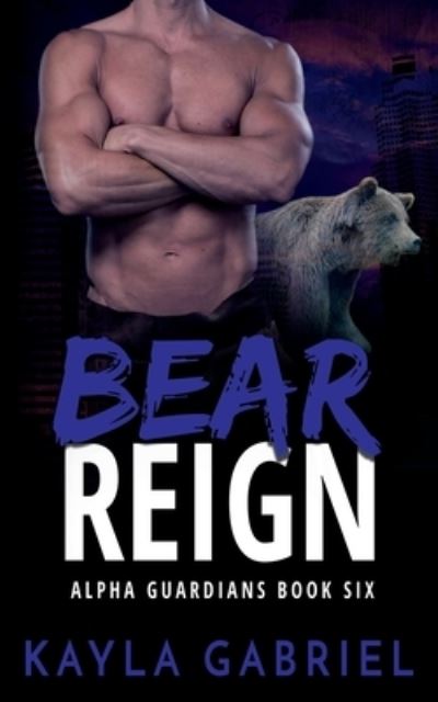 Cover for Kayla Gabriel · Bear Reign - Nook : (Alpha Guardians Book 6) (N/A) (2020)