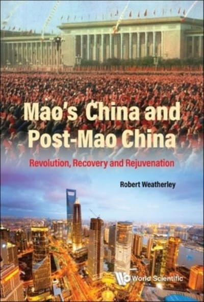 Cover for Weatherley, Robert (Univ Of Cambridge, Uk &amp; &amp; King's College London, Uk &amp; Univ Of Tartu, Estonia) · Mao's China And Post-mao China: Revolution, Recovery And Rejuvenation (Innbunden bok) (2022)