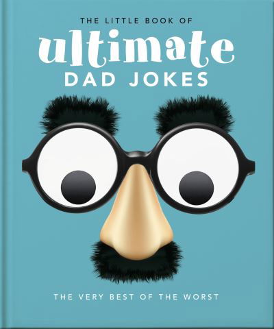 Cover for Orange Hippo! · The Little Book of Ultimate Dad Jokes: For Dads of All Ages. May contain joking hazards (Hardcover Book) (2024)
