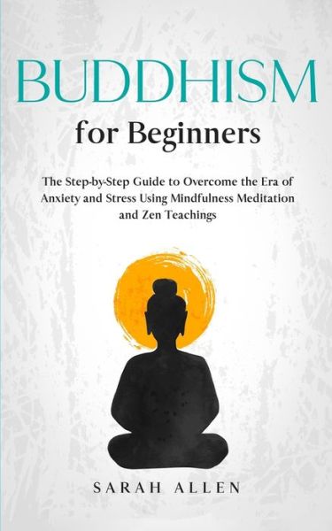 Buddhism for beginners - Sarah Allen - Books - CHARLIE CREATIVE LAB LTD PUBLISHER - 9781801446228 - January 5, 2021