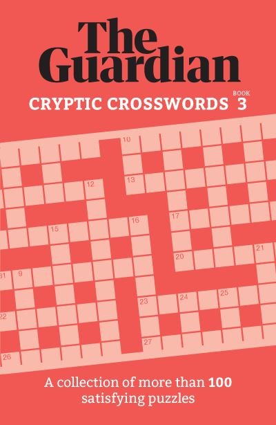 Cover for The Guardian · The Guardian Cryptic Crosswords 3: A collection of more than 100 satisfying puzzles (Paperback Bog) (2022)