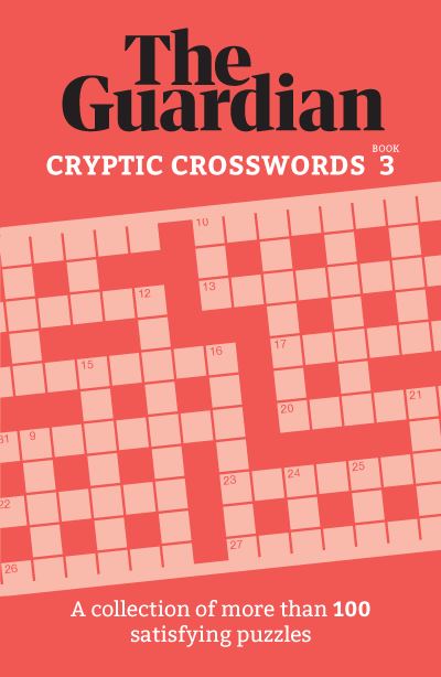 Cover for The Guardian · The Guardian Cryptic Crosswords 3: A collection of more than 100 satisfying puzzles (Paperback Book) (2022)