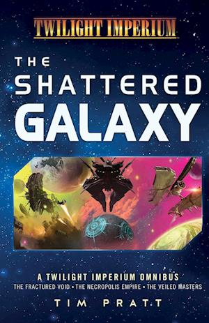 The Shattered Galaxy: A Twilight Imperium Omnibus - Tim Pratt - Books - Aconyte Books - 9781839083228 - April 15, 2025