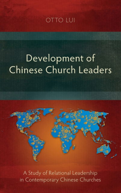 Cover for Otto Lui · Development of Chinese Church Leaders: A Study of Relational Leadership in Contemporary Chinese Churches (Hardcover Book) (2013)