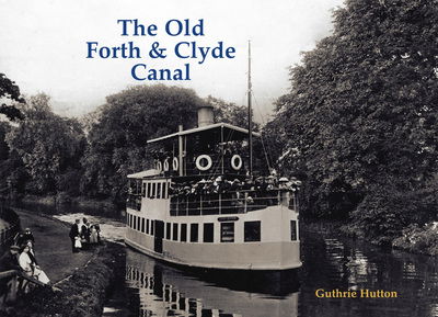 Cover for Guthrie Hutton · The Old Forth and Clyde Canal (Paperback Book) (2015)