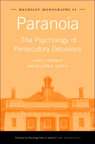 Cover for Daniel Freeman · Paranoia: The Psychology of Persecutory Delusions - Maudsley Series (Hardcover Book) (2004)